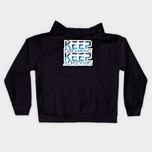 Keep Dreaming Keep Achieving Motivational Quotes Kids Hoodie